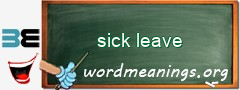 WordMeaning blackboard for sick leave